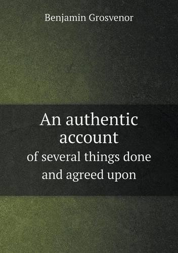 Cover for Benjamin Grosvenor · An Authentic Account of Several Things Done and Agreed Upon (Pocketbok) (2013)