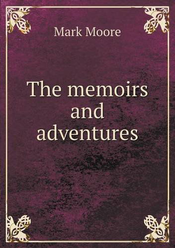 Cover for Mark Moore · The Memoirs and Adventures (Paperback Book) (2013)