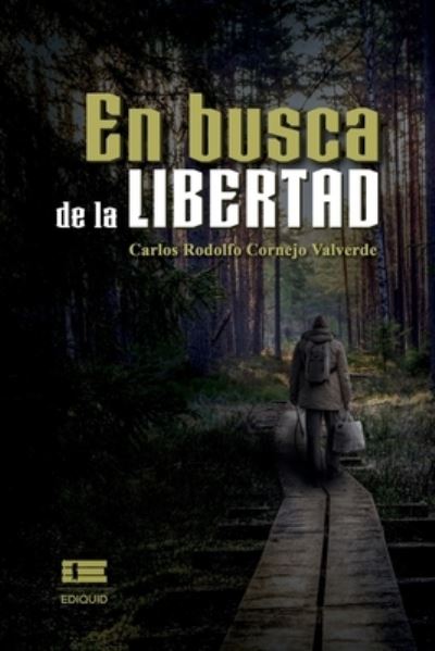 Cover for Carlos Rodolfo Cornejo Valverde · En busca de la libertad (Paperback Book) (2021)