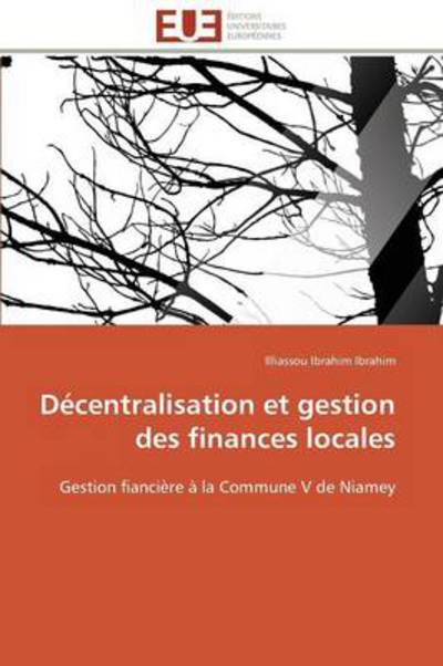 Cover for Illiassou Ibrahim Ibrahim · Décentralisation et Gestion Des Finances Locales: Gestion Fiancière À La Commune V De Niamey (Paperback Book) [French edition] (2018)