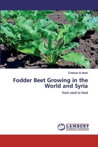 Cover for Entessar Al Jbawi · Fodder Beet Growing in the World and Syria (Paperback Bog) (2019)