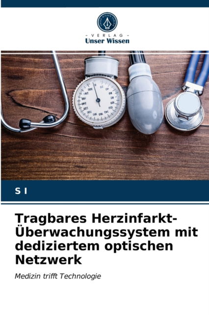 Cover for S I · Tragbares Herzinfarkt-UEberwachungssystem mit dediziertem optischen Netzwerk (Taschenbuch) (2021)