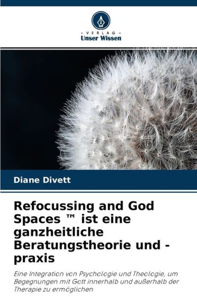 Cover for Diane Divett · Refocussing and God Spaces (TM) ist eine ganzheitliche Beratungstheorie und -praxis (Paperback Book) (2021)