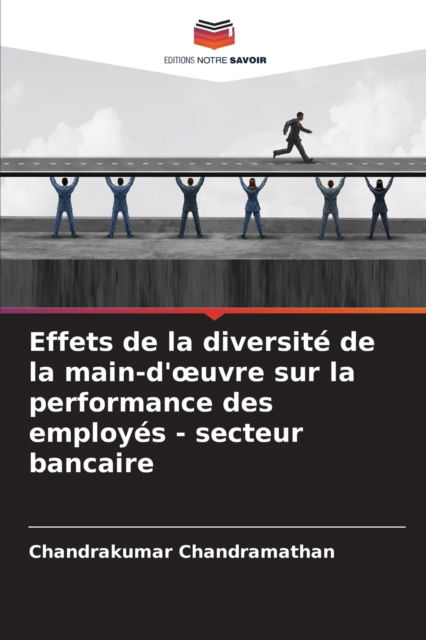 Cover for Chandrakumar Chandramathan · Effets de la diversite de la main-d'oeuvre sur la performance des employes - secteur bancaire (Paperback Book) (2021)