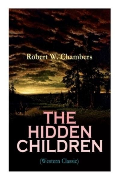 Cover for Robert W Chambers · The Hidden Children (Western Classic) (Paperback Book) (2020)