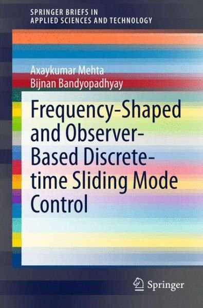 Cover for Axaykumar Mehta · Frequency-Shaped and Observer-Based Discrete-time Sliding Mode Control - SpringerBriefs in Applied Sciences and Technology (Paperback Book) [2015 edition] (2015)