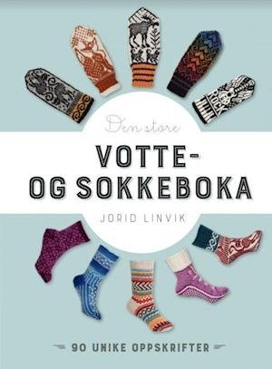 Cover for Jorid Linvik · Den store votte- og sokkeboka : 90 unike oppskrifter til voksne og barn (Innbunden bok) (2021)