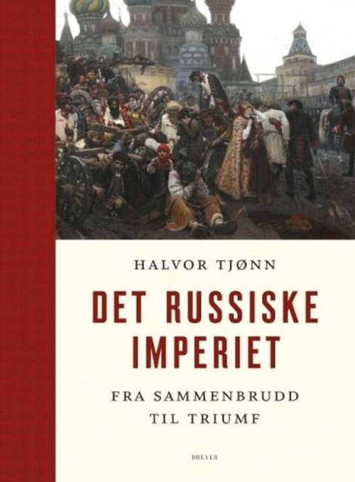 Cover for Tjønn Halvor · Det russiske imperiet : fra sammenbrudd til triumf (Indbundet Bog) (2020)