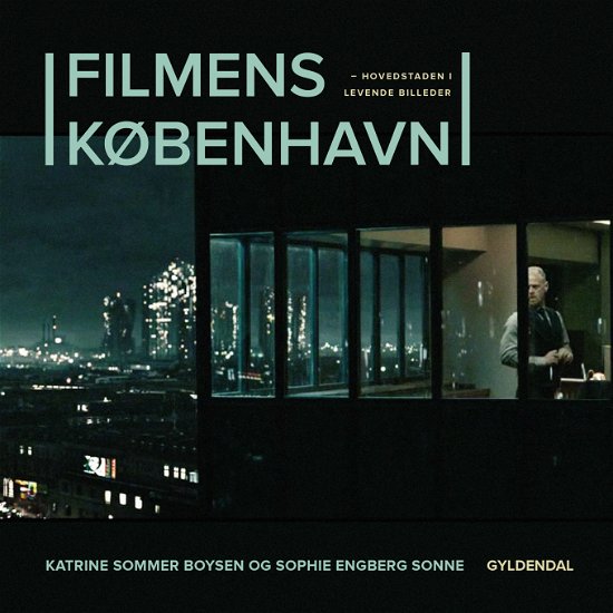 Filmens København - Sophie Engberg Sonne (arving); Katrine Sommer Boysen - Bøger - Gyldendal - 9788702223378 - 1. september 2017