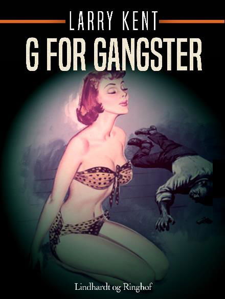 Cover for Larry Kent · Larry Kent: G for gangster (Sewn Spine Book) [1st edition] (2018)