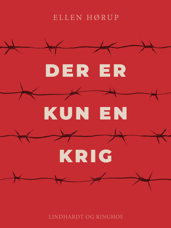 Cover for Ellen Hørup · Der er kun en krig (Sewn Spine Book) [1st edition] (2025)