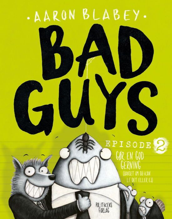 Bad Guys 2 - Aaron Blabey - Boeken - Politikens Forlag - 9788740041378 - 6 april 2018