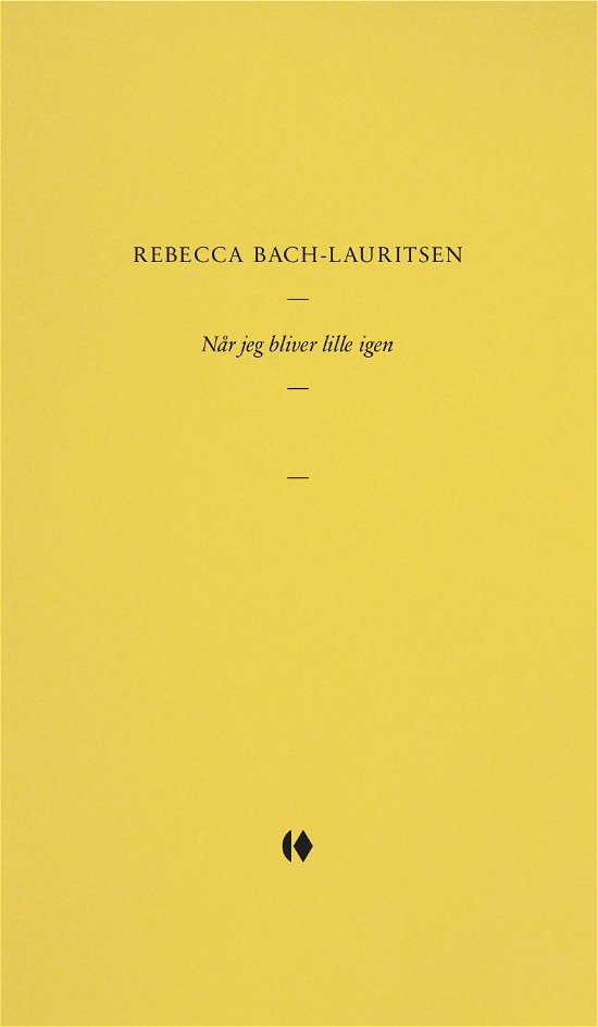 Gutkind Essays: Når jeg bliver lille igen - Rebecca Bach-Lauritsen - Bøger - Gutkind - 9788743404378 - 17. juni 2022