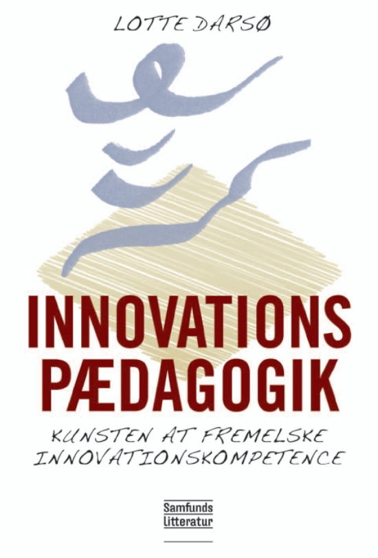 Innovationspædagogik - Lotte Darsø - Bücher - Samfundslitteratur - 9788759315378 - 12. Mai 2011