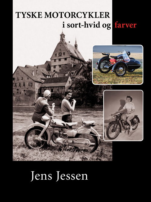 Cover for Jens Jessen · Tyske motorcykler i sort-hvid og farver (Innbunden bok) [1. utgave] [Indbundet] (2012)