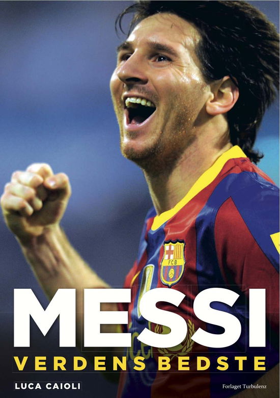 Cover for Luca Caioli · Messi - Verdens bedste (Sewn Spine Book) [1º edição] (2011)