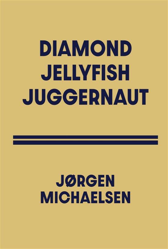 Cover for Jørgen Michaelsen · Diamond Jellyfish Juggernaut (Bound Book) [1e uitgave] (2022)