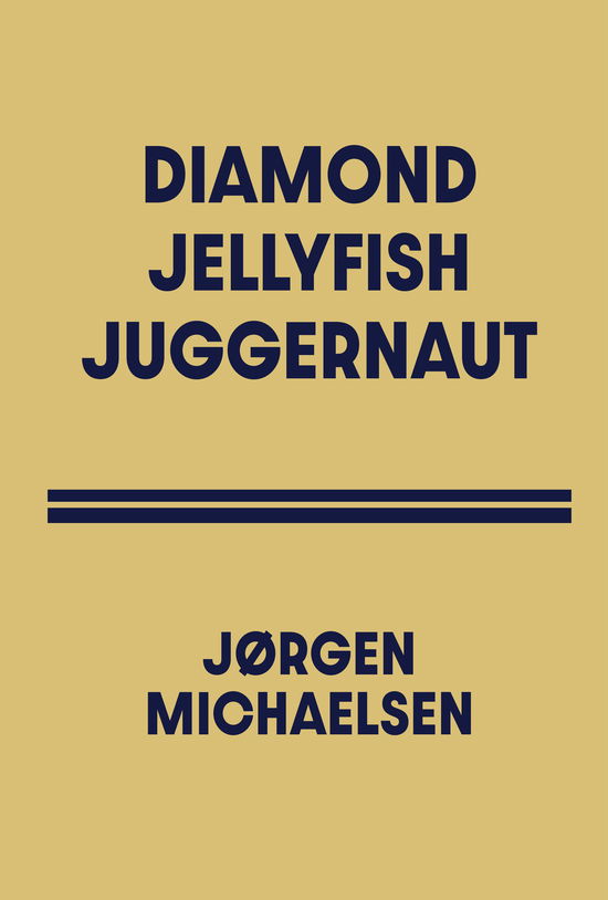 Diamond Jellyfish Juggernaut - Jørgen Michaelsen - Books - Antipyrine - 9788793694378 - January 20, 2022