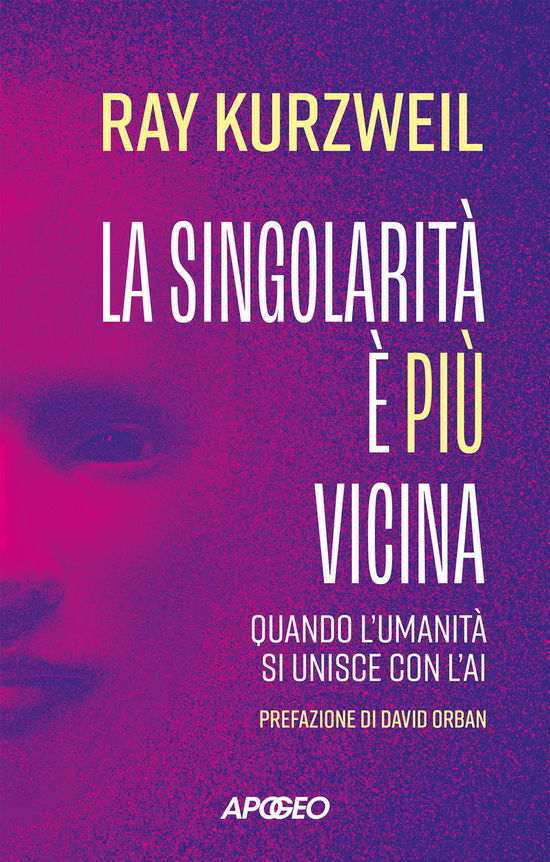 Cover for Ray Kurzweil · La Singolarita E Piu Vicina. Quando L'umanita Si Unisce Con L'ai (Book)