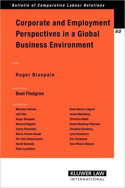 Corporate and Employment Perspectives in a Global Business Environment - Bulletin of Comparative Labour Relations Series Set - Boel Flodgren - Böcker - Kluwer Law International - 9789041125378 - 28 juli 2006