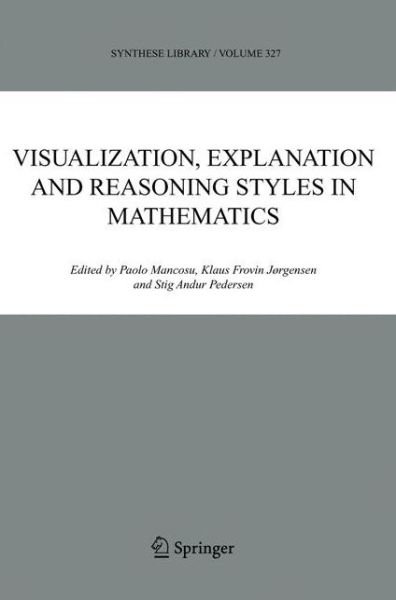 Cover for P Mancosu · Visualization, Explanation and Reasoning Styles in Mathematics - Synthese Library (Paperback Book) [Softcover reprint of hardcover 1st ed. 2005 edition] (2010)