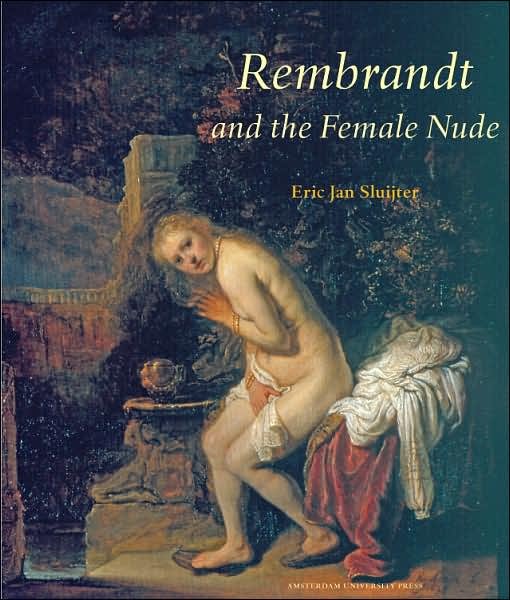 Eric Jan Sluijter · Rembrandt and the Female Nude - Amsterdam Studies in the Dutch Golden Age (Pocketbok) (2006)