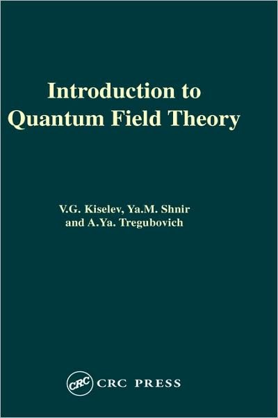 Cover for Kiselev, V.lG. (University of Freiburg, Germany) · Introduction to Quantum Field Theory (Innbunden bok) (2000)