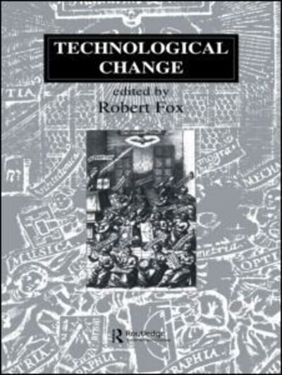 Cover for Robert Fox · Technological Change: Methods and Themes in the History of Technology - Routledge Studies in the History of Science, Technology and Medicine (Pocketbok) [New Ed edition] (1998)