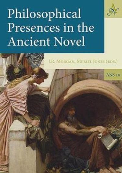 Cover for J. R. Morgan · Philosophical Presences in the Ancient Novel - Ancient Narrative Supplementum (Hardcover Book) (2007)