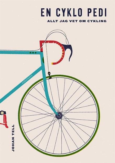 En cyklo pedi : allt jag vet om cykling - Tell Johan - Bücher - Norstedts - 9789113073378 - 25. April 2016