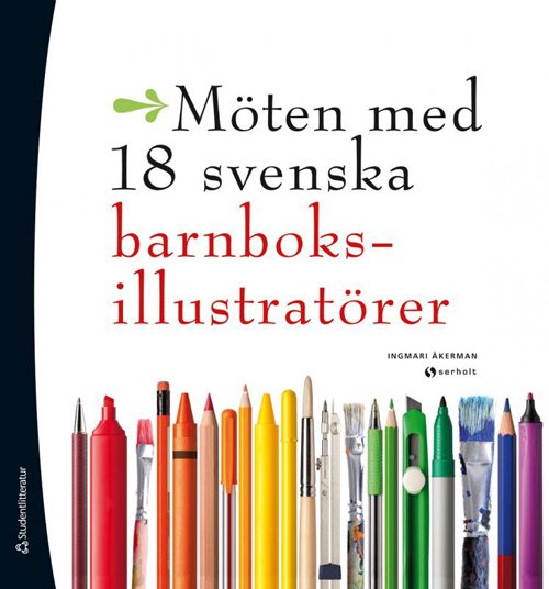 Möten med 18 svenska barnboksillustratörer - Åkerman Ingmari - Books - Studentlitteratur - 9789144086378 - October 23, 2012