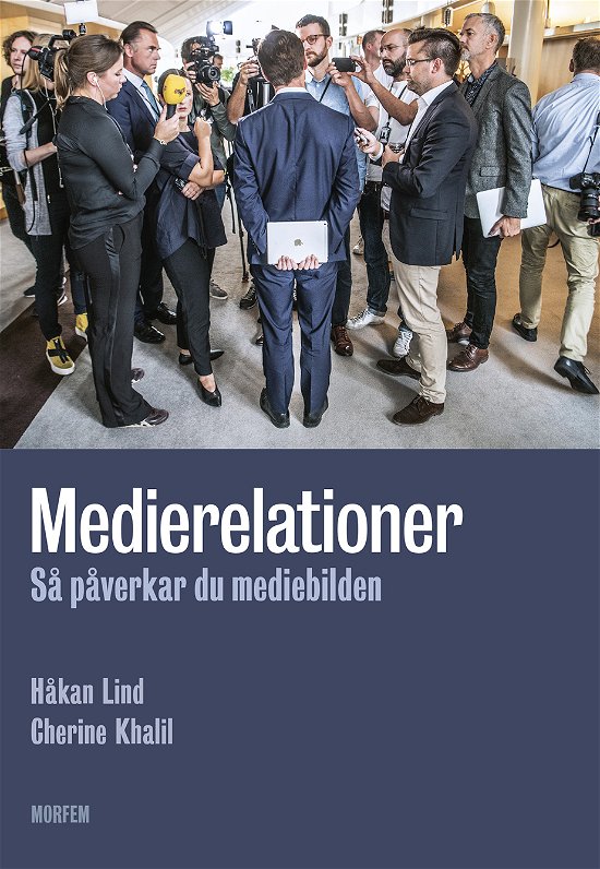 Medierelationer: Så påverkar du mediebilden - Håkan Lind - Bøker - Morfem - 9789188419378 - 1. juni 2023