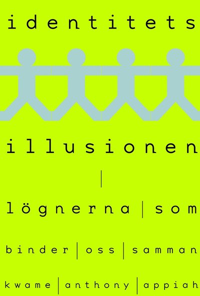 Identitetsillusionen : lögnerna som binder oss samman - Kwame Anthony Appiah - Książki - Fri Tanke - 9789188589378 - 17 października 2019