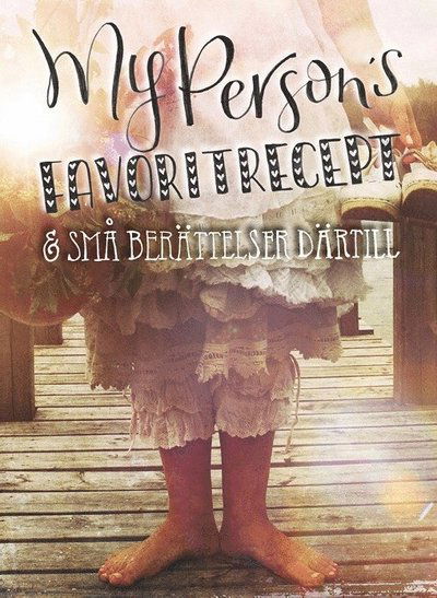 Cover for Eva Laitinen Haglund · My Persons favoritrecept &amp; små berättelser därtill (Bound Book) (2020)