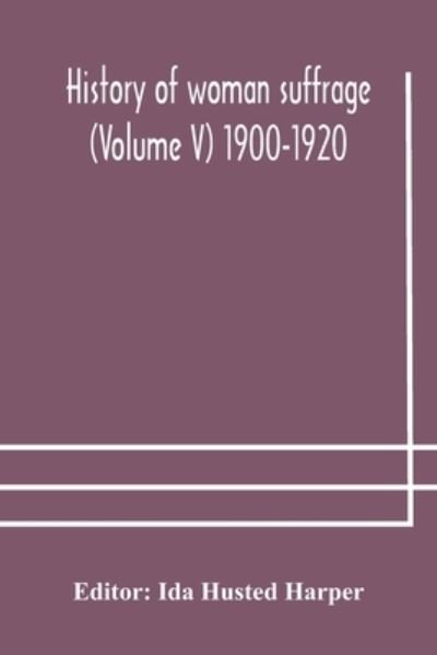 Cover for Ida Husted Harper · History of woman suffrage (Volume V) 1900-1920 (Paperback Book) (2020)