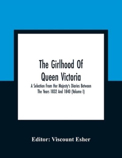 Cover for Viscount Esher · The Girlhood Of Queen Victoria (Paperback Book) (2021)