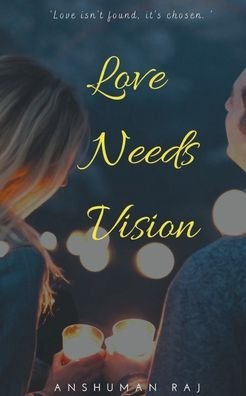 Cover for Anshuman Raj · Love Needs Vision (Paperback Book) (2021)