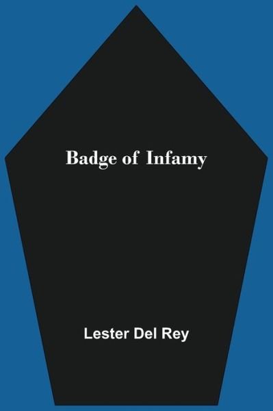 Cover for Lester Del Rey · Badge of Infamy (Pocketbok) (2021)