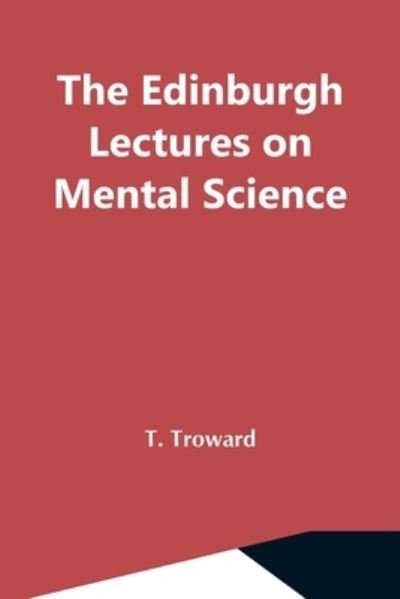 Cover for T Troward · The Edinburgh Lectures On Mental Science (Paperback Bog) (2021)
