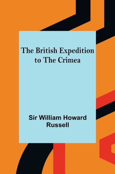 Cover for Sir William Howard Russell · The British Expedition to the Crimea (Paperback Book) (2021)