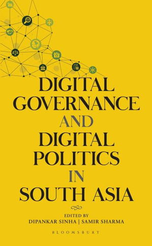 Digital Governance and Digital Politics in South Asia -  - Books - Bloomsbury India - 9789356409378 - January 30, 2025