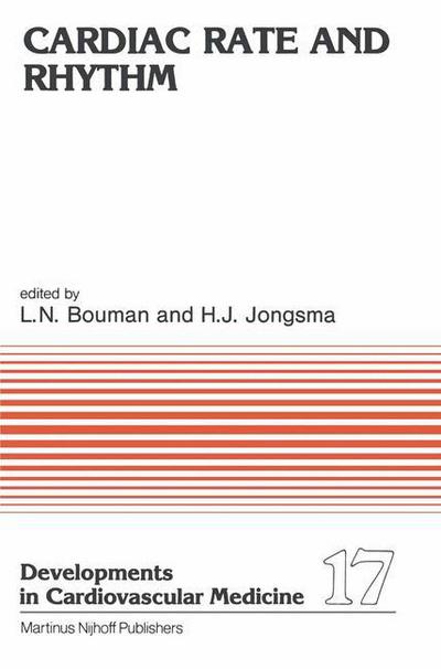 Cover for L N Bouman · Cardiac Rate and Rhythm: Physiological, Morphological and Developmental Aspects - Developments in Cardiovascular Medicine (Paperback Book) [Softcover reprint of the original 1st ed. 1982 edition] (2011)