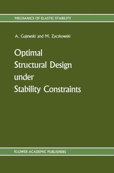 Cover for Antoni Gajewski · Optimal Structural Design under Stability Constraints - Mechanics of Elastic Stability (Paperback Book) [Softcover reprint of the original 1st ed. 1988 edition] (2011)