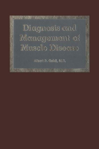 Albert P. Galdi · Diagnosis and Management of Muscle Disease - Neurologic Illness (Paperback Book) [Softcover reprint of the original 1st ed. 1984 edition] (2012)
