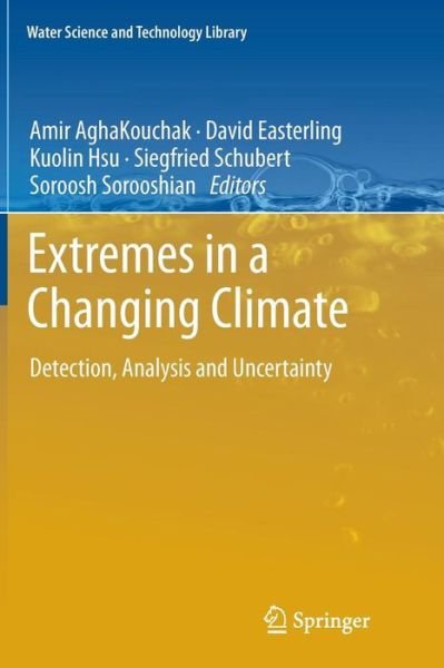 Cover for Aghakouchak  Amir · Extremes in a Changing Climate: Detection, Analysis and Uncertainty - Water Science and Technology Library (Pocketbok) [2013 edition] (2014)
