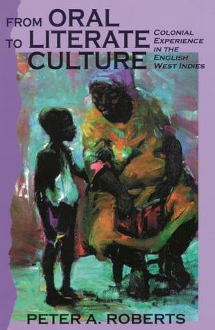 Cover for Peter Roberts · From Oral to Literate Culture: The Colonial Experience in the British West Indies (Pocketbok) (2000)