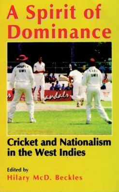 Cover for Hilary Beckles · A Spirit of Dominance: Cricket and Nationalism in the West Indies (Paperback Book) (1998)