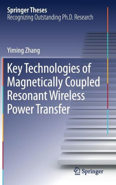 Cover for Zhang · Key Technologies of Magnetically Coupled Resonant Wireless Power Transfer (Book) [1st ed. 2018 edition] (2018)