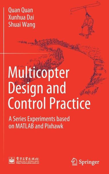 Cover for Quan Quan · Multicopter Design and Control Practice: A Series Experiments based on MATLAB and Pixhawk (Hardcover Book) [1st ed. 2020 edition] (2020)
