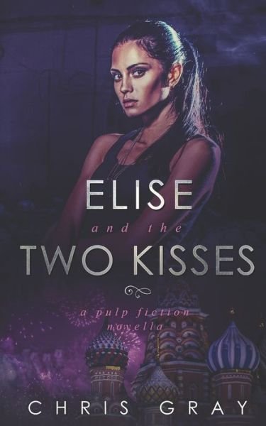 Cover for Chris Gray · Elise and the Two Kisses: A Pulp Fiction Novella (Paperback Bog) (2022)